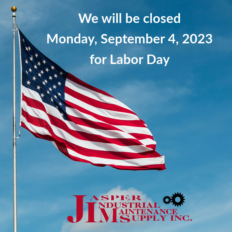 Jasper Industrial Maintenance Supply will be closed Monday, September 4, 2023 (both locations Jasper and Haleyville, Alabama) for Labor Day. Happy Labor Day!
