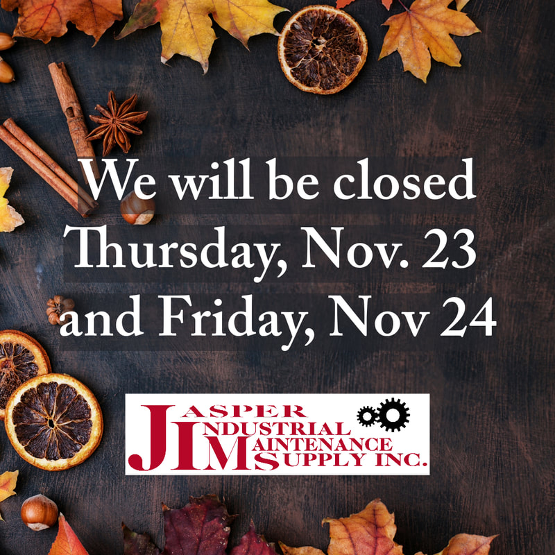 Jasper Industrial will be closed Thursday Nov 23 and Friday Nov 24 for Thanksgiving